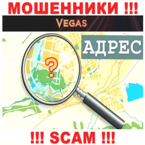 Будьте очень бдительны, Vegas Casino мошенники - не желают раскрывать сведения об местоположении конторы